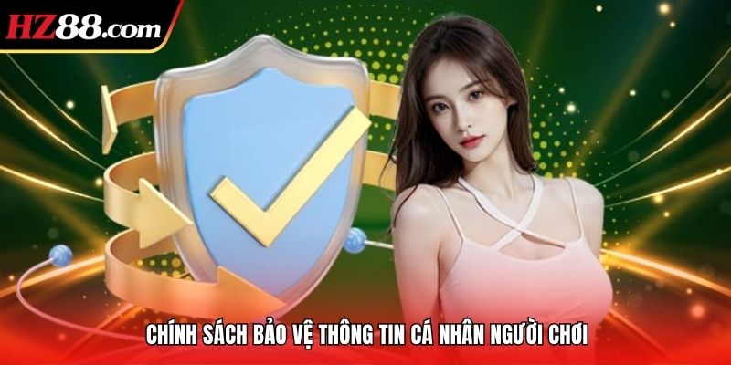 Chính sách bảo vệ thông tin cá nhân người chơi
