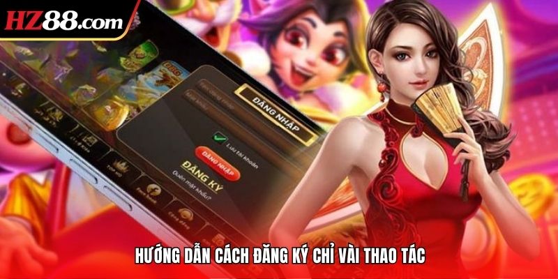 Hướng dẫn cách đăng ký chỉ vài thao tác