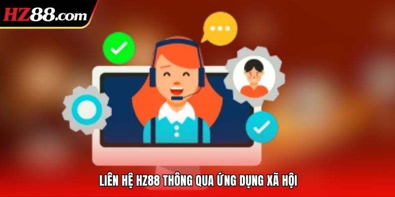 Liên hệ HZ88 thông qua ứng dụng xã hội