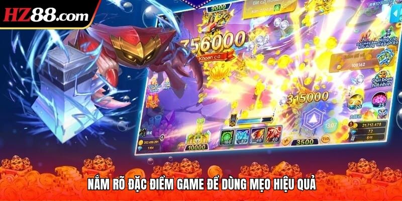 Nắm rõ đặc điểm game để dùng mẹo hiệu quả