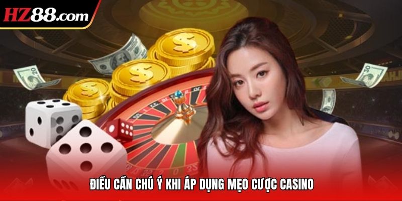 Điều cần chú ý khi áp dụng mẹo cược casino