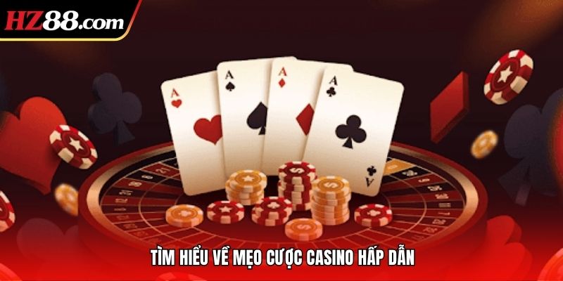 Tìm hiểu về mẹo cược casino hấp dẫn