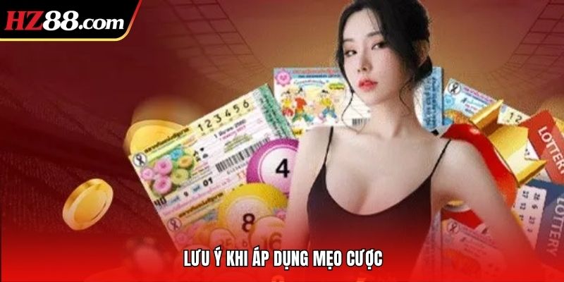 Lưu ý khi áp dụng mẹo cược