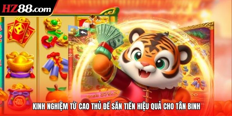 Kinh nghiệm từ cao thủ để săn tiền hiệu quả cho tân binh