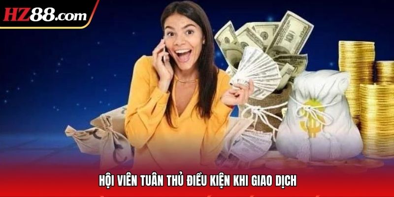 Hội viên tuân thủ điều kiện khi muốn rút tiền HZ88