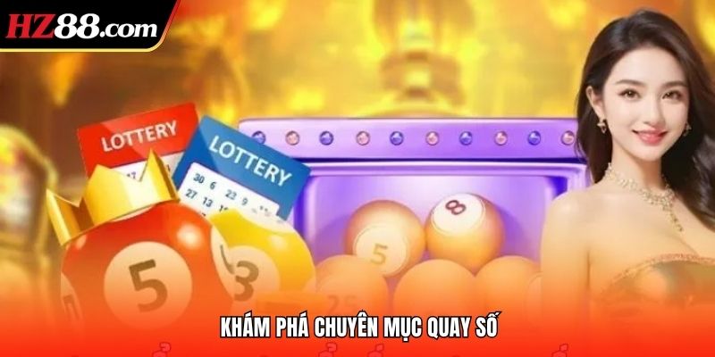 Khám phá chuyên mục quay số